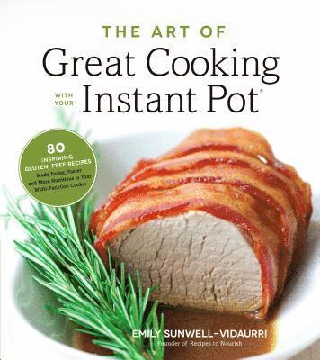 The Art of Great Cooking With Your Instant Pot 1