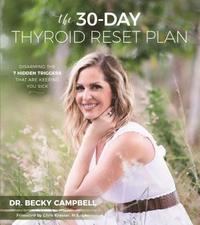 bokomslag The 30-Day Thyroid Reset Plan: Disarming the 7 Hidden Triggers That Are Keeping You Sick
