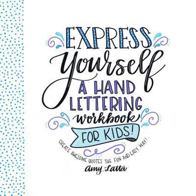 Express Yourself: A Hand Lettering Workbook for Kids 1