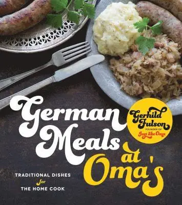 Gerhild Fulson - German Meals at Oma's: Traditional Dishes for the Home Cook, Häftad. Tillgänglighet: Lägg i varukorg