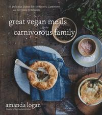 bokomslag Great Vegan Meals for the Carnivorous Family