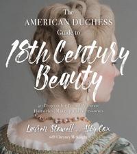 bokomslag The American Duchess Guide to 18th Century Beauty