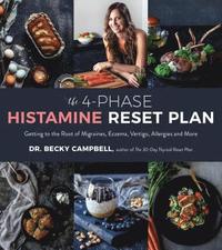 bokomslag The 4-Phase Histamine Reset Plan: Getting to the Root of Migraines, Eczema, Vertigo, Allergies and More