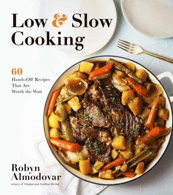 bokomslag Low & Slow Cooking: 60 Hands-Off Recipes That Are Worth the Wait