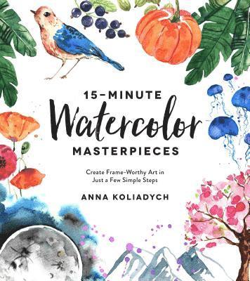 15-Minute Watercolor Masterpieces