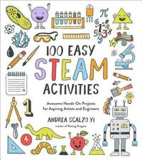 bokomslag 100 Easy STEAM Activities: Awesome Hands-On Projects for Aspiring Artists and Engineers