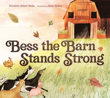 Elizabeth Gilbert Bedia - BESS the Barn Stands Strong, Inbunden