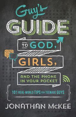 The Guy's Guide to God, Girls, and the Phone in Your Pocket 1