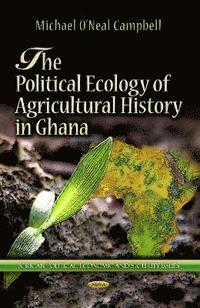 bokomslag Political Ecology of Agricultural History in Ghana
