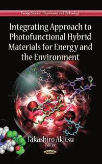 bokomslag Integrating Approach to Photofunctional Hybrid Materials for Energy & the Environment