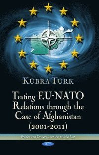 bokomslag Testing EU-NATO Relations Through the Case of Afghanistan (2001-2011)