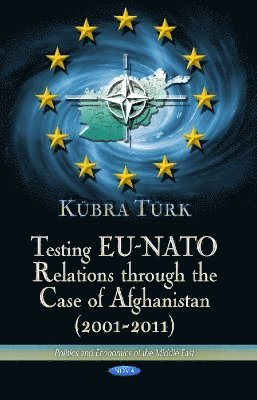 bokomslag Testing EU-NATO Relations Through the Case of Afghanistan (2001-2011)