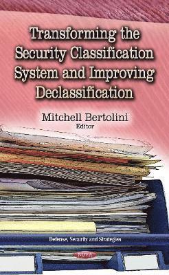 bokomslag Transforming the Security Classification System & Improving Declassification
