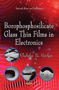 bokomslag Borophosphosilicate Glass Thin Films in Electronics