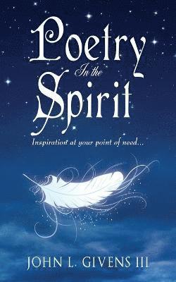John L Givens, John L. Givens - Poetry In the Spirit, Häftad