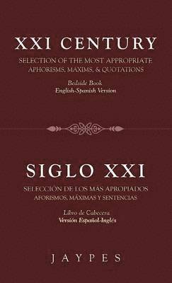 bokomslag XXI Century Selection of the Most Appropriate Aphorisms, Maxims & Quotations / Siglo XXI Seleccin de Los Ms Apropiados Aforismos, Mximas Y Sentencias