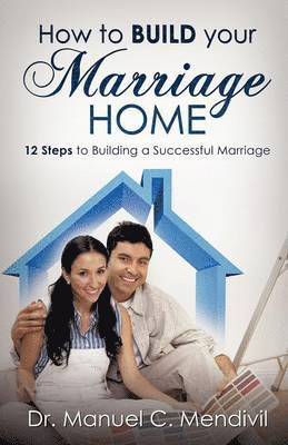 bokomslag How to Build Your Marriage Home