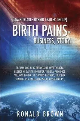Ronald Brown - (Iam Portable Hybrid Trailer Group), Birth Pains-Business, Story., Häftad. Tillgänglighet: Lägg i varukorg