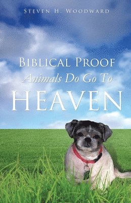 bokomslag Biblical Proof Animals Do Go To Heaven