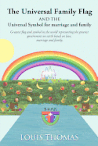 Louis Thomas - The Universal Family Flag and the Universal Symbol for Marriage and Family, Häftad