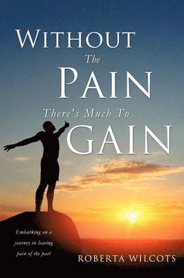 Without The Pain There's Much To Gain 1