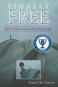 bokomslag Finally Free God's Timing for an Only Son's Life