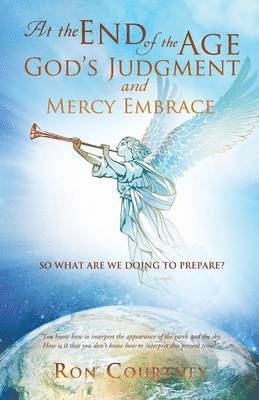 At the End of the Age God's Judgement and Mercy Embrace 1