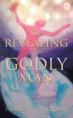 The Revealing of a Godly Man 1