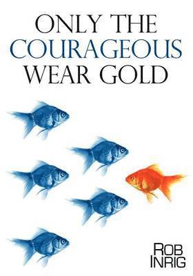 bokomslag Only the Courageous Wear Gold