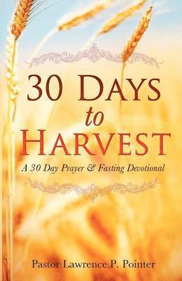 Pastor Lawrence P Pointer, Pastor Lawrence P. Pointer - 30 Days To Harvest, Häftad