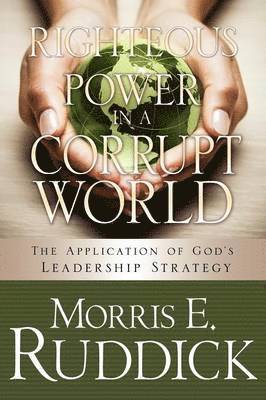 Morris E Ruddick, Morris E. Ruddick - Righteous Power in a Corrupt World, Häftad