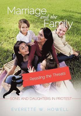 Marriage and the Family--Resisting the Threats 1