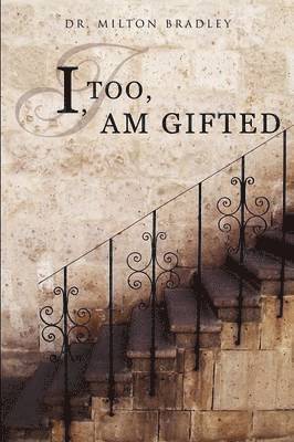 Milton Bradley, Dr. Milton Bradley - I, Too, Am Gifted, Häftad