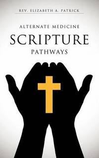 bokomslag Alternate Medicine Scripture Pathways