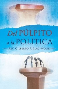 bokomslag Del Pulpito a la Politica