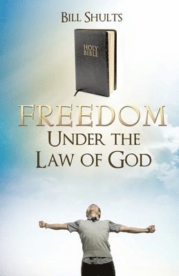 Freedom Under the Law of God
