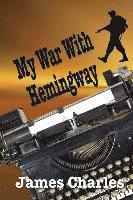 James Charles - My War With Hemingway, Häftad