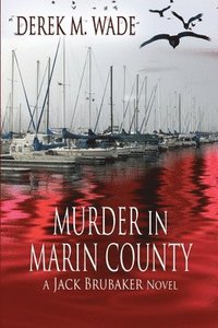 bokomslag Murder in Marin County: A Jack Brubaker Novel
