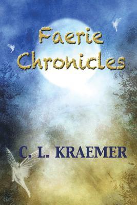 C. L. Kraemer - The Faerie Chronicles, Häftad