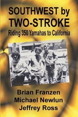 bokomslag Southwest by Two-Stroke: Riding Yamaha 350s to California