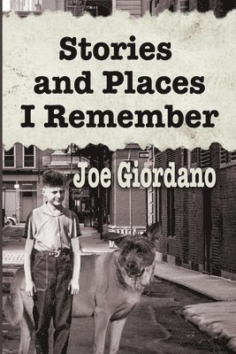 Joe Giordano - Stories and Places I Remember: A Collection of Short Stories, Häftad