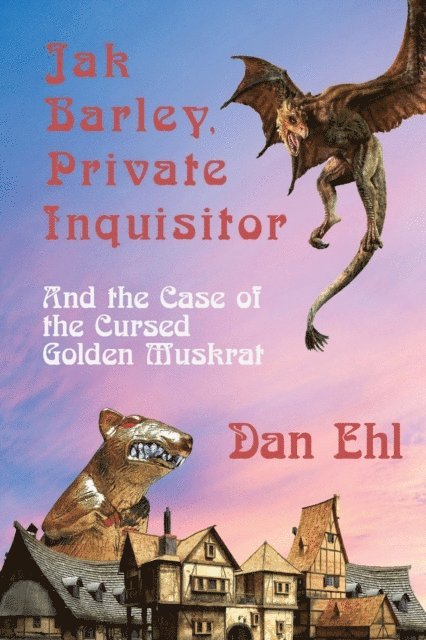 Jak Barley, Private Inquisitor and the Case of the Cursed Golden Muskrat 1