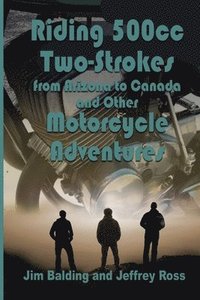 bokomslag Riding 500cc Two Strokes to Canada in 1972