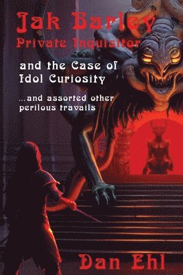 bokomslag Jak Barley, Private Inquisitor and the Case of Idol Curiosity