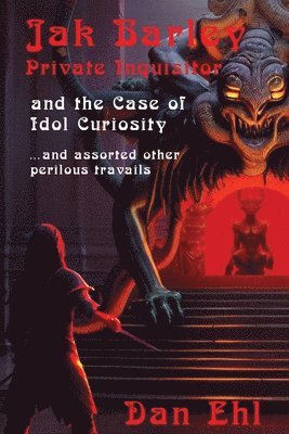Jak Barley, Private Inquisitor and the Case of Idol Curiosity 1
