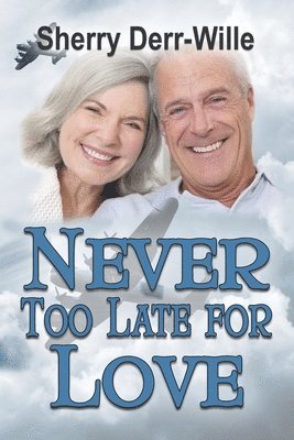 Sherry Derr-Wille - Never too Late For Love, Häftad