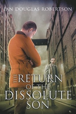 Ian Douglas Robertson - Return of the Dissolute Son, Häftad