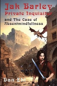 bokomslag Jak Barley, Private Inquisitor, and The Case of Absentmindfullness