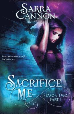 Sacrifice Me, Season Two: Part 1 (Episodes 1-3)