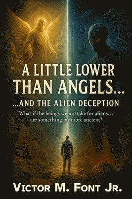 bokomslag Little Lower Than Angels... ...And the Alien Deception